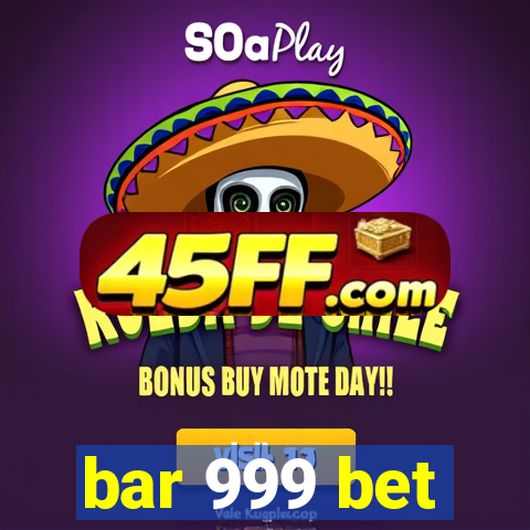 bar 999 bet